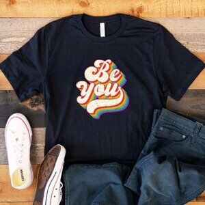 Be You Shirt, LGBT Shirt, Love Is Love Shirt, Pride Shirt, Pride Gift